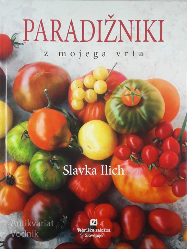 PARADIŽNIKI Z MOJEGA VRTA, Slavka Ilich