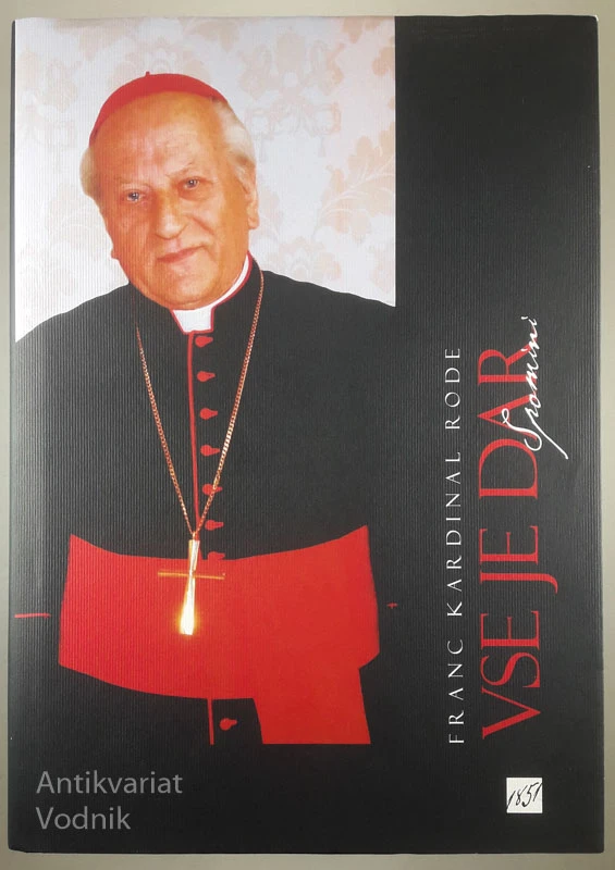 VSE JE DAR, Franc Kardinal Rode