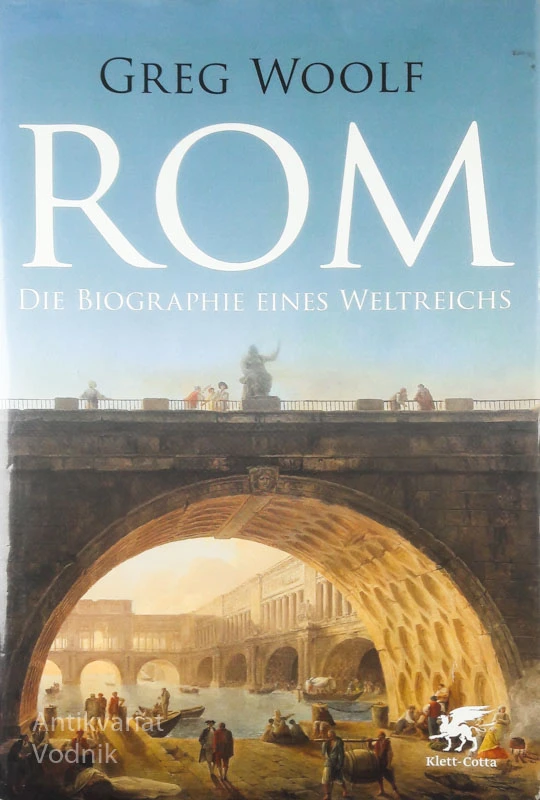 ROM: DIE BIOGRAPHIE EINES WELTREICHS, Greg Woolf