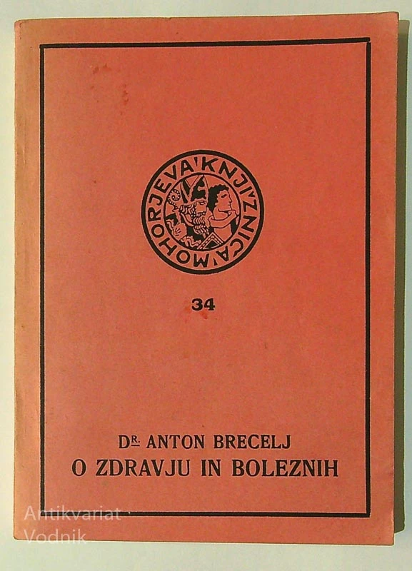 O ZDRAVJU IN BOLEZNIH, dr. Anton Brecelj