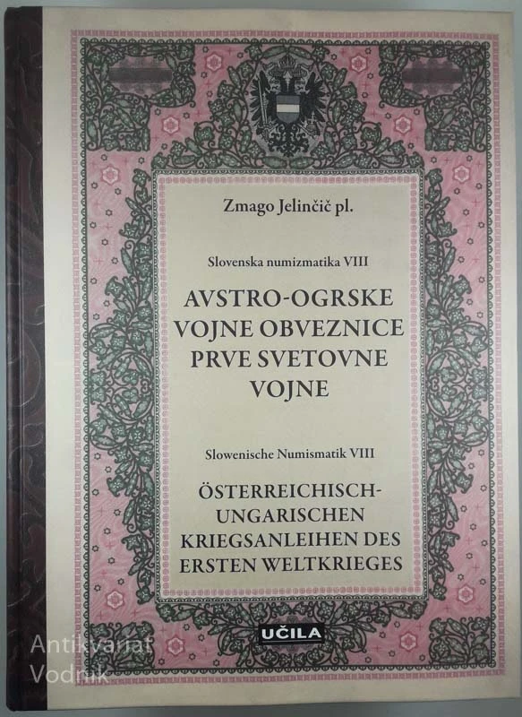AVSTRO-OGRSKE VOJNE OBVEZNICE PRVE SVETOVNE VOJNE, Zmago Jelinčič pl.