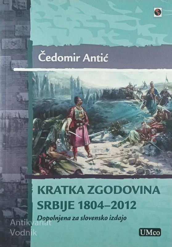 KRATKA ZGODOVINA SRBIJE 1804 – 2012, Čedomir Antić