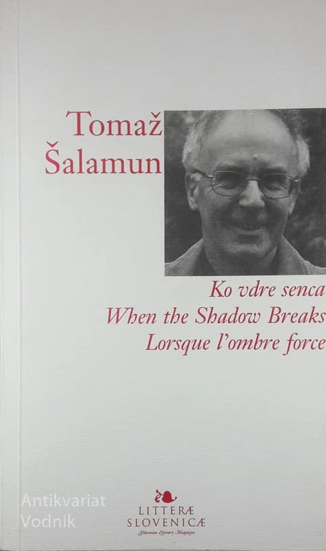 KO VDRE SENCA – WHEN THE SHADOW BREAKS – LORSQUE L’OMBRE FORCE, Tomaž Šalamun