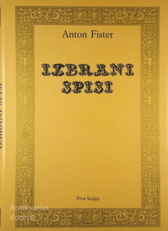 IZBRANI SPISI, 4 deli, Anton Fister