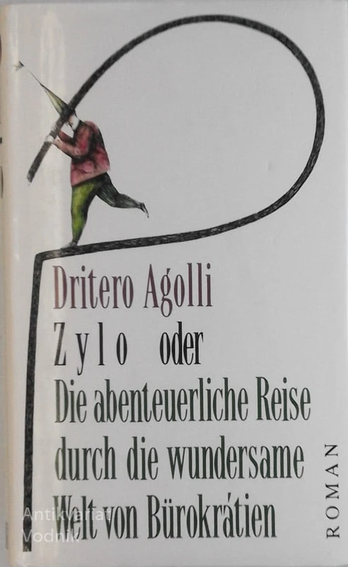Agolli Dritero: ZYLO ODER DIE ABENTEUERLICHE REISE DURCH DIE WUNDERSAME WELT VON BUROKRATIEN