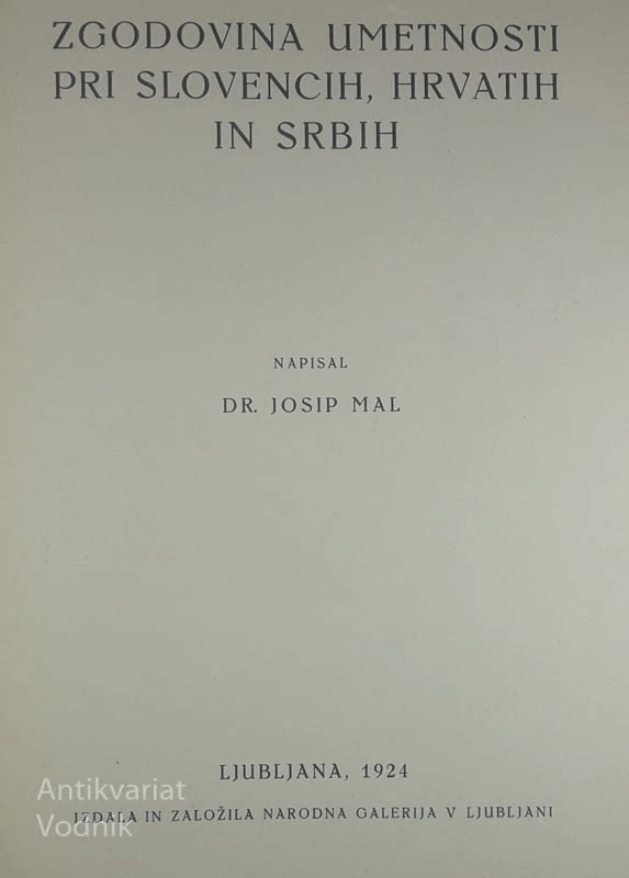 ZGODOVINA UMETNOSTI PRI SLOVENCIH, HRVATIH IN SRBIH, Josip Mal