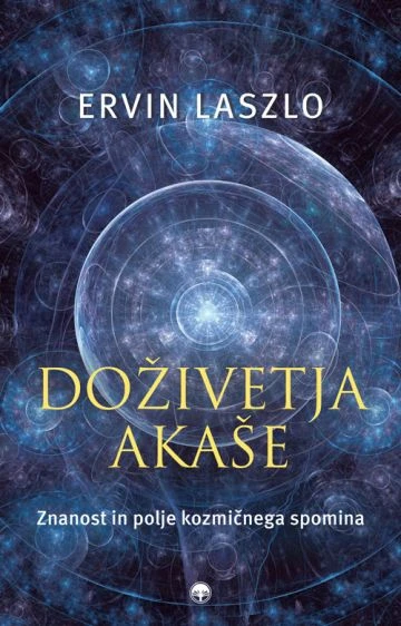 DOŽIVETJA AKAŠE, Ervin Laszlo