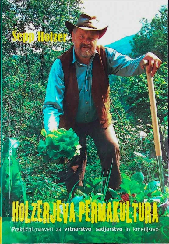 HOLZERJEVA PREMAKULTURA, Sepp Holzer