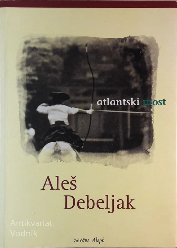 ATLANTSKI MOST, Aleš Debeljak