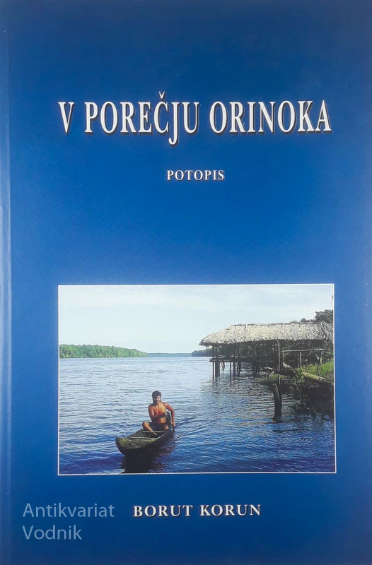 V POREČJU ORINOKA; POTOPIS, Borut Korun