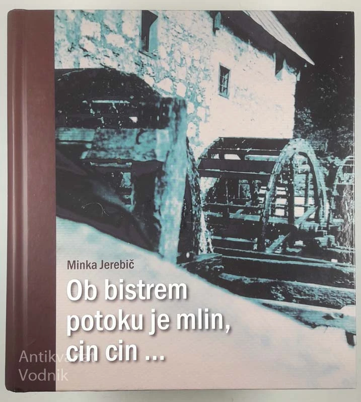 OB BISTREM POTOKU JE MLIN, CIN CIN …, Minka Jerebič