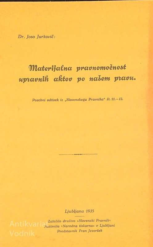 MATERIJALNA PRAVNOMOČNOST UPRAVNIH AKTOV PO NAŠEM PRAVU, dr. Joso Jurkovič