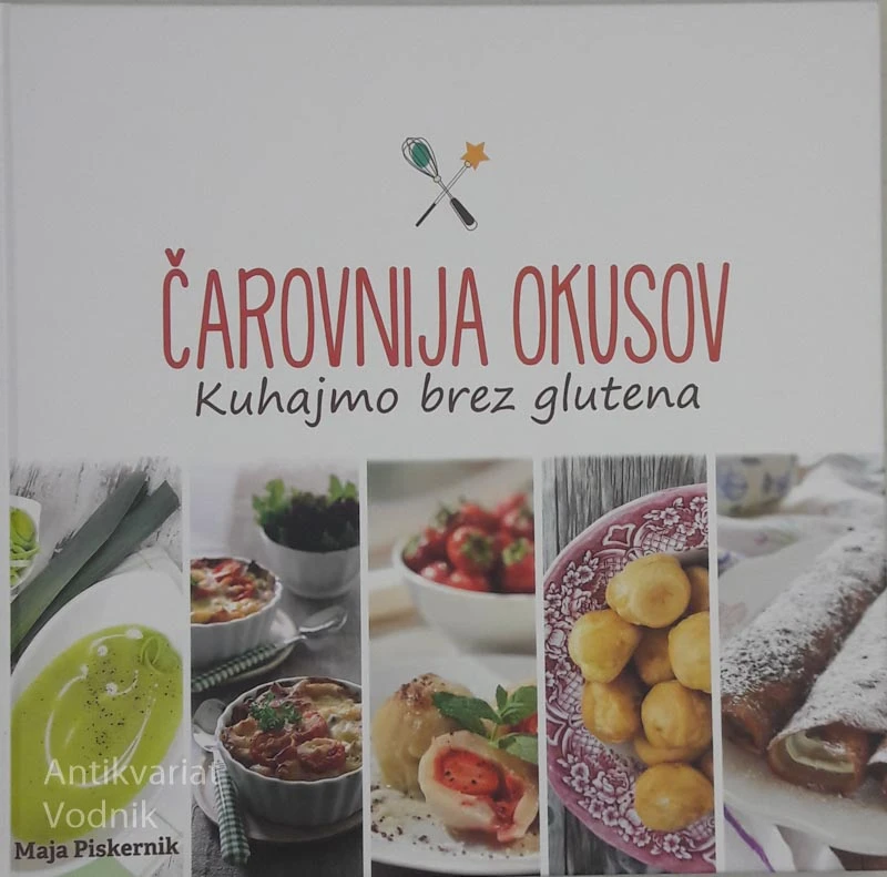 ČAROVNIJA OKUSOV, Kuhajmo brez glutena, Maja Piskernik