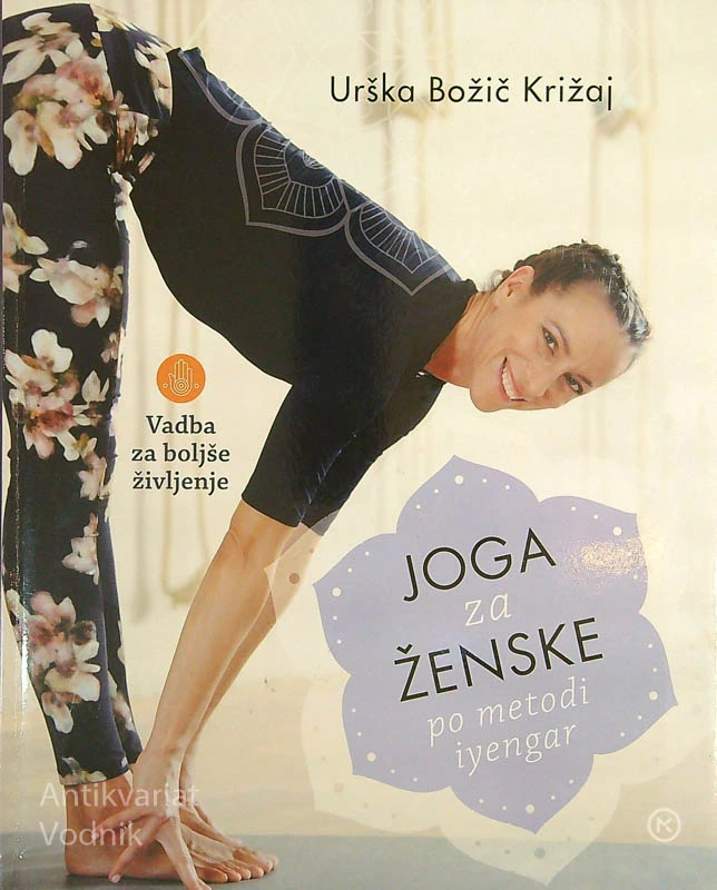 JOGA ZA ŽENSKE; PO METODI IYENGAR, Urška Božič Križaj