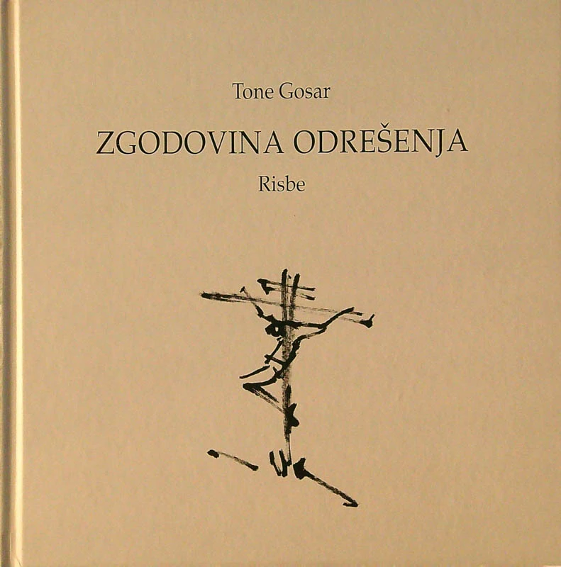 ZGODOVINA ODREŠENJA; RISBE, Tone Gosar