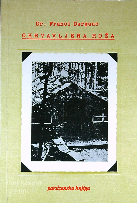 OKRVAVLJENA ROŽA, dr. Franci Derganc