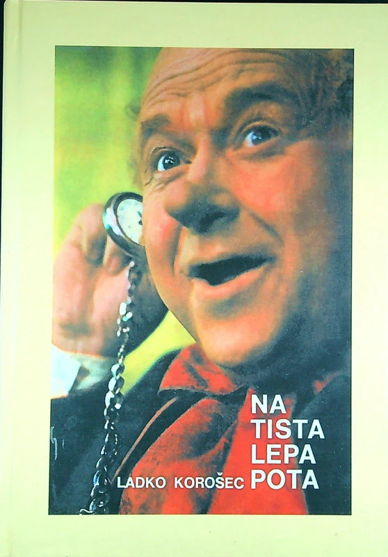 NA TISTA LEPA POTA, Ladko Korošec