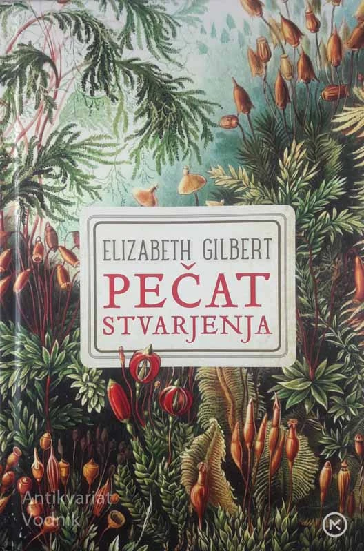 PEČAT STVARJENJA, Elizabeth Gilbert