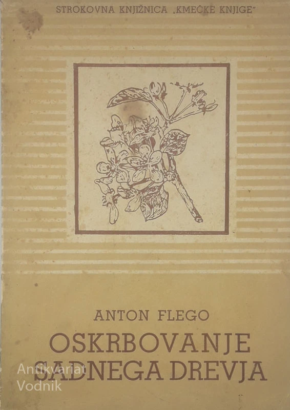 OSKRBOVANJE SADNEGA DREVJA, Anton Flego
