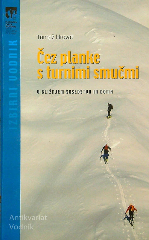 ČEZ PLANKE S TURNIMI SMUČMI; V BLIŽNJEM SOSEDSTVU IN DOMA, Tomaž Hrovat