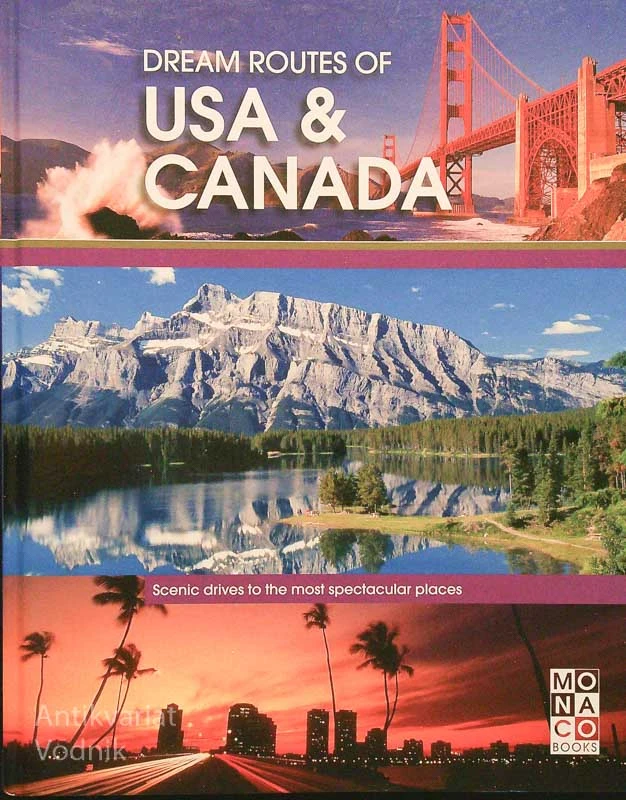 DREAM ROUTES OF USA & CANADA; SCENIC DRIVES TO THE MOST SPECTACULAR PLACES