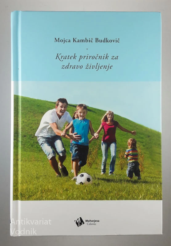 KRATEK PRIROČNIK ZA ZDRAVO ŽIVLJENJE, Mojca Kamič Budkovič