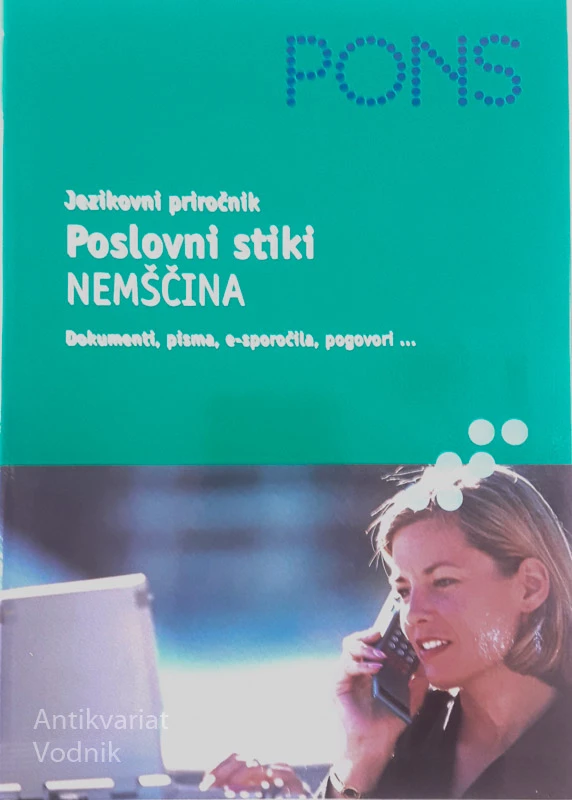 JEZIKOVNI PRIROČNIK, POSLOVNI STIKI – NEMŠČINA, Josef Wergen in Annette Wörner