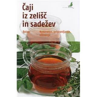 ČAJI IZ ZELIŠČ IN SADEŽEV, Rudi Beiser