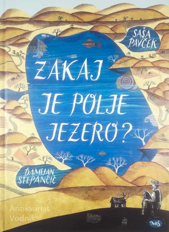 ZAKAJ JE POLJE JEZERO?, Saša Pavček (ilustriral Damijan Stepančič)