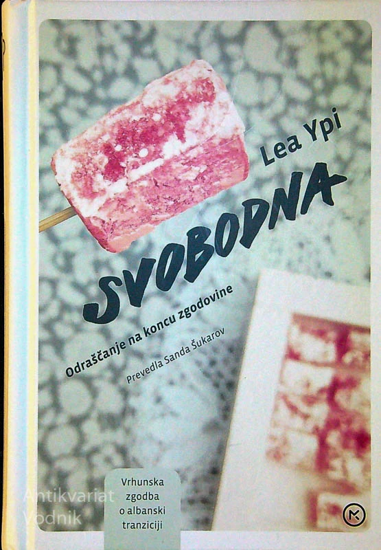 SVOBODNA; ODRAŠČANJE NA KONCU ZGODOVINE, Lea Ypi