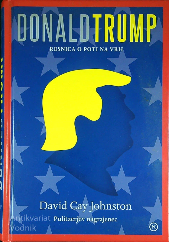 DONALD TRUMP; RESNICA O POTI NA VRH, David Cay Johnston