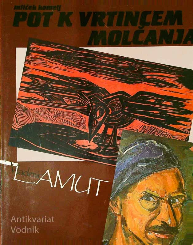POT K VRTINCEM MOLČANJA; VLADIMIR LAMUT, Milček Komelj