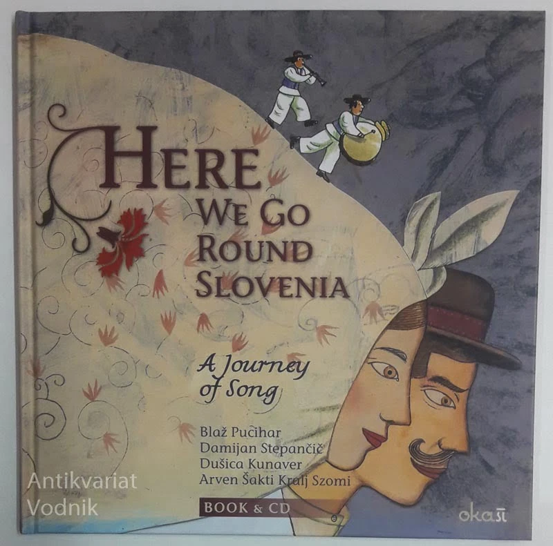 HERE WE GO ROUND SLOVENIA; A journey of song, več avtorjev