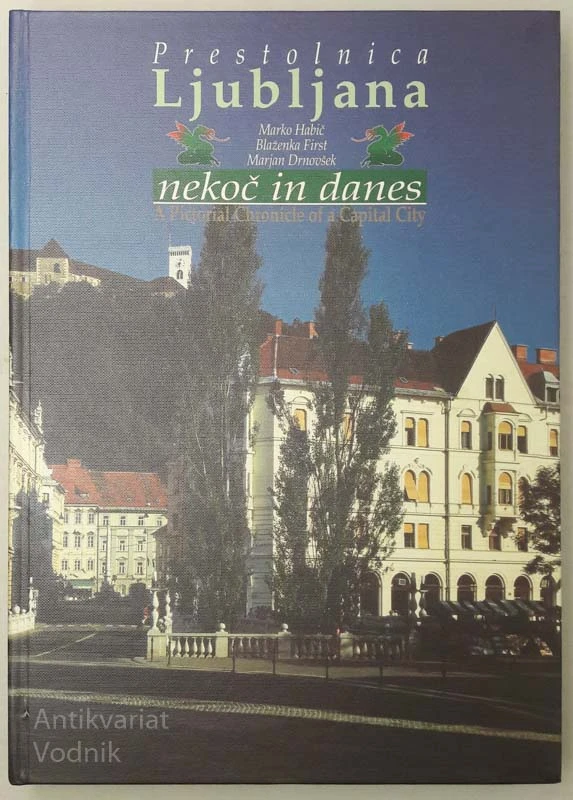PRESTOLNICA LJUBLJANA NEKOČ IN DANES M. Habič, B. First, M. Drnovšek