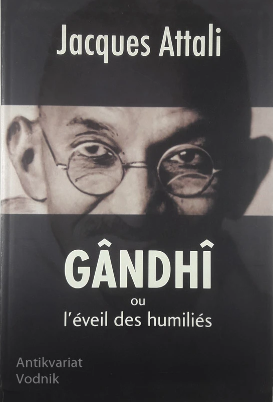 GANDHI OU L’EVEIL DES HUMILIES, Jacques Attali