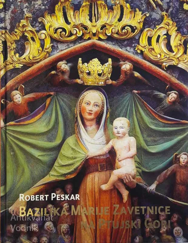 BAZILIKA MARIJE ZAVETNICE NA PTUJSKI GORI, Robert Peskar