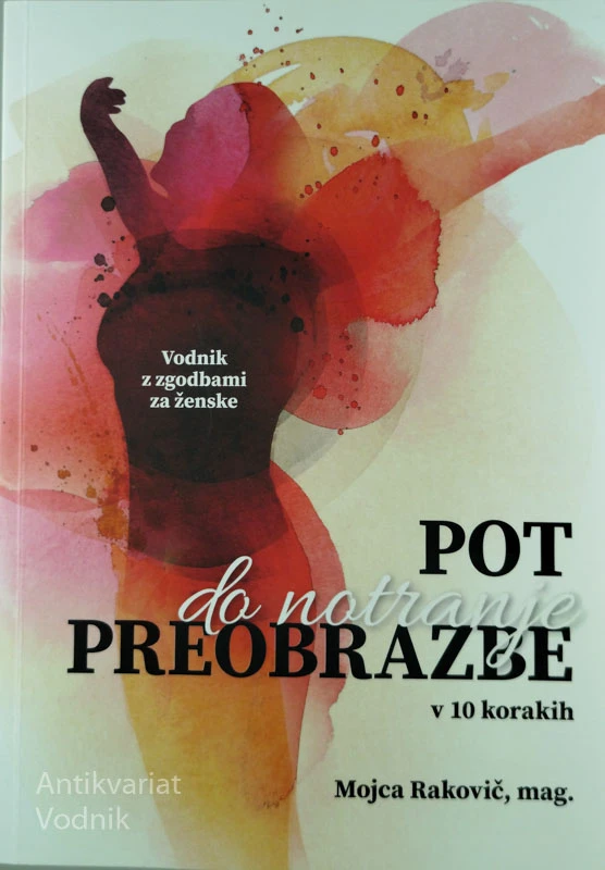POT DO NOTRANJE PREOBRAZBE V 10 KORAKIH; VODNIK Z ZGODBAMI ZA ŽENSKE, Mojca Rakovič