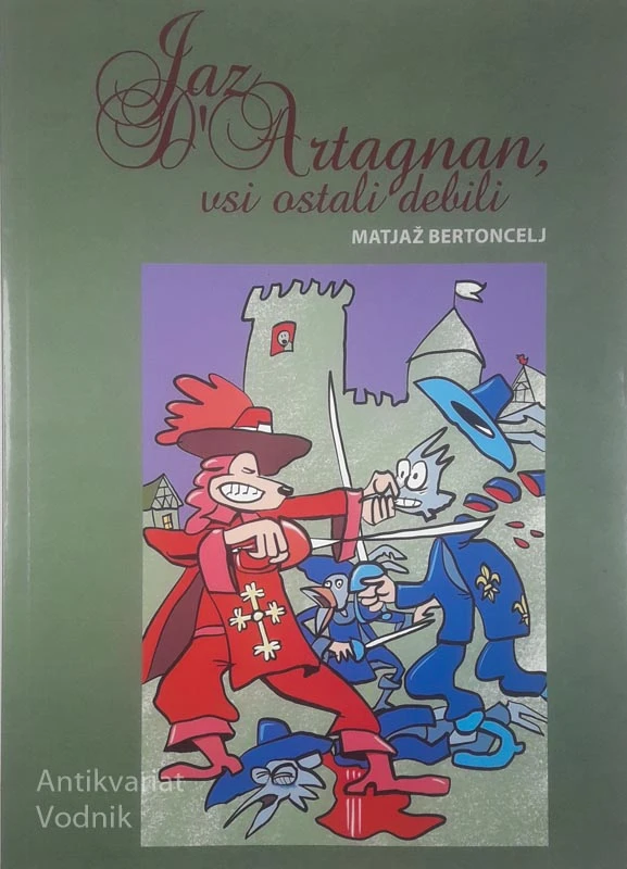 JAZ D’ARTAGNAN, VSI OSTALI DEBILI, Matjaž Bertoncelj
