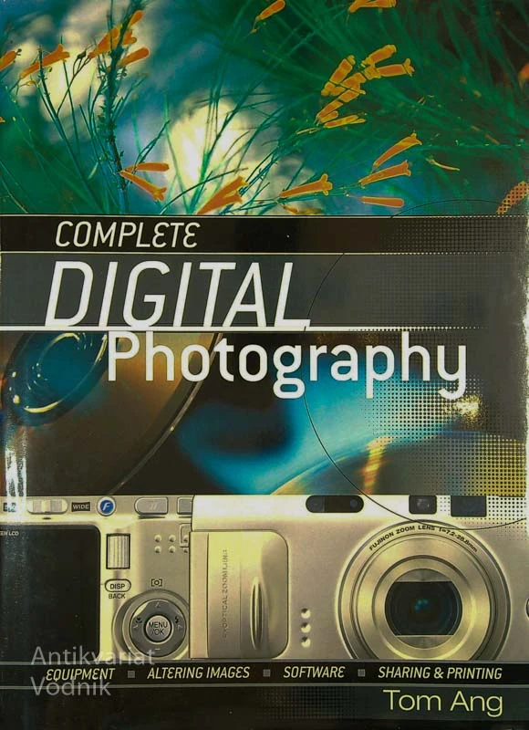COMPLETE DIGITAL PHOTOGRAPHY, Tom Ang