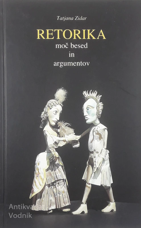 RETORIKA; moč besed in argumentov, Tatjana Zidar
