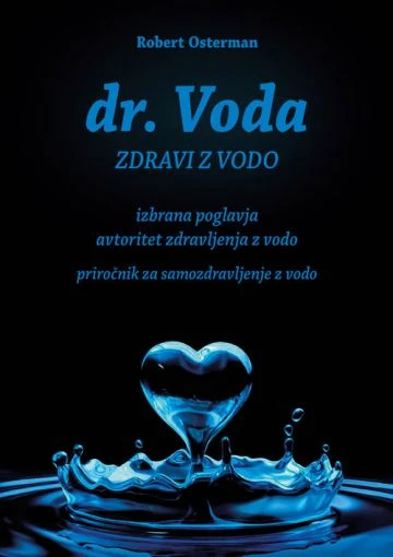Dr. Voda zdravi z vodo; Izbrana poglavja avtoritet zdravljenja z vodo, Robert Osterman
