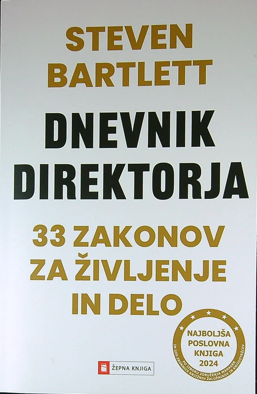 DNEVNIK DIREKTORJA; 33 ZAKONOV ZA ŽIVLJENJE IN DELO, Steven Bartlett