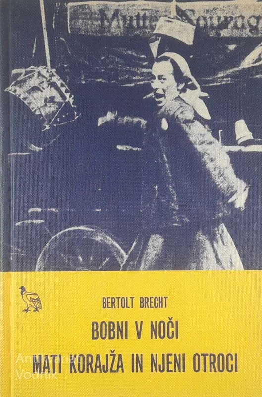 BOBNI V NOČI / MATI KORALŽA IN NJENI OTROCI, Bertolt Brecht