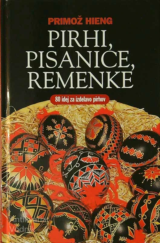 PIRHI, PISANICE, REMENKE; 80 IDEJ ZA IZDELAVO PIRHOV, Primož Heing