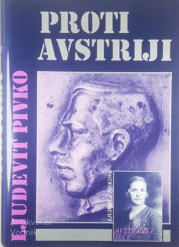 PROTI AVSTRIJI, Ljudevit Pivko / AVSTRIJSKE JEČEM, Ljudmila Pivkova