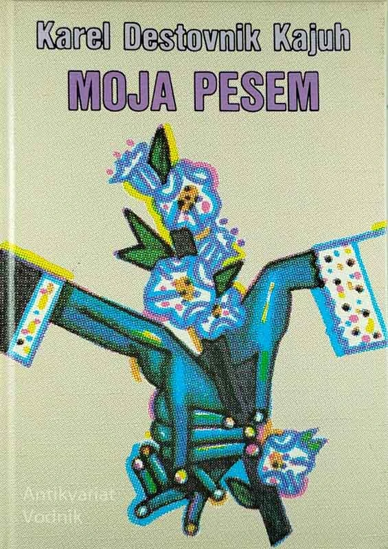 MOJA PESEM, Karel Destovnik Kajuh