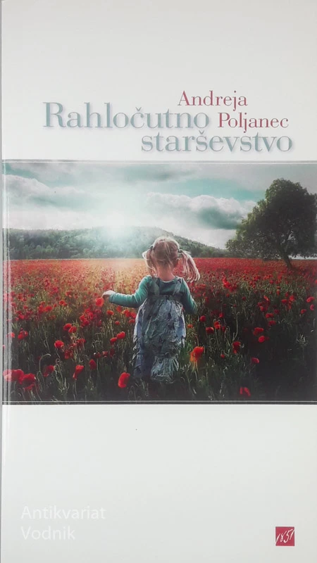 RAHLOČUTNO STARŠEVSTVO, Andreja Poljanec