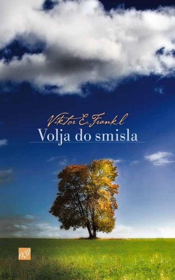 VOLJA DO SMISLA: Osnove in raba logoterapije, Viktor E. Frankl