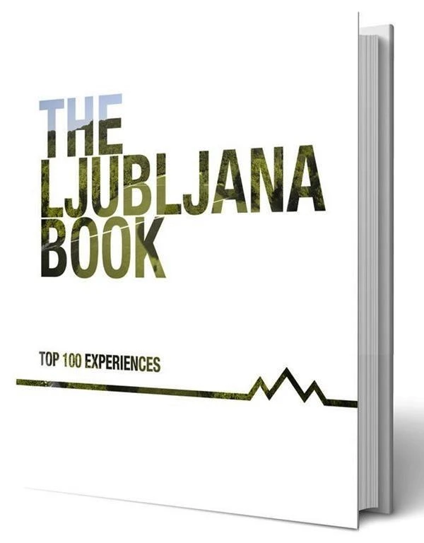 THE LJUBLJANA BOOK: TOP 100 EXPERIENCES, Več avtorjev
