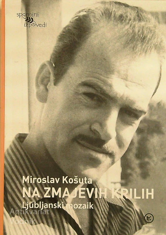 NA ZMAJEVIH KRILIH; LJUBLJANSKI MOZAIK, Miroslav Košuta
